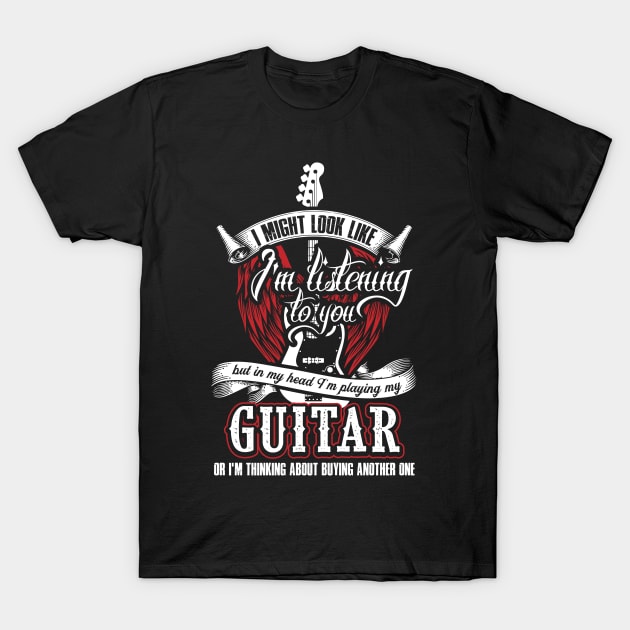 I Might Look Like I'm Listening To You But In My Head Guitar T-Shirt by celeryprint